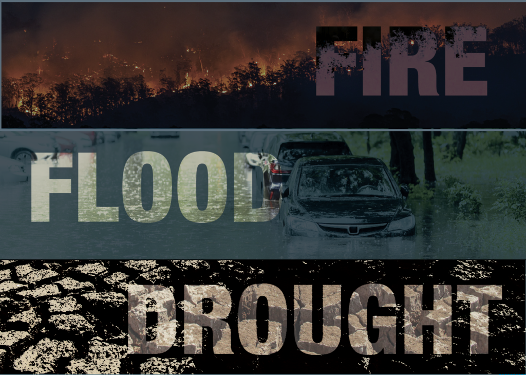 Fire, Flood, Drought